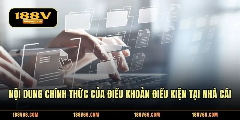 Nội dung chính thức của điều khoản điều kiện tại nhà cái
