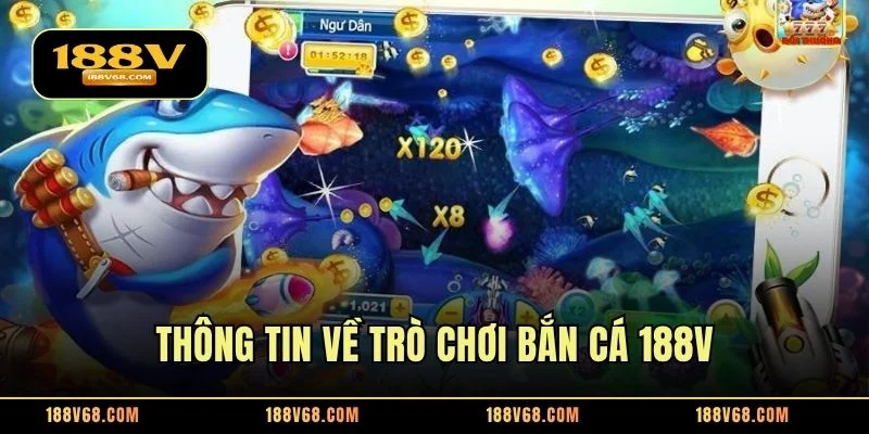 Thông tin về trò chơi bắn cá 188V